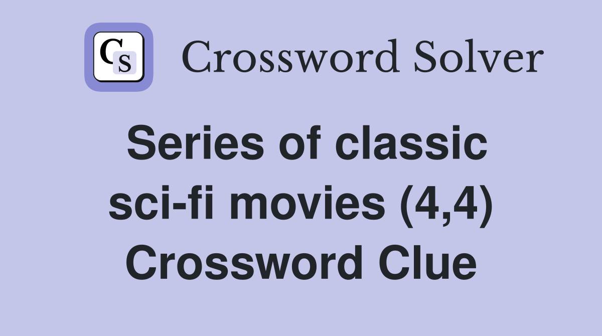 Series of classic sci-fi movies (4,4) Crossword Clue