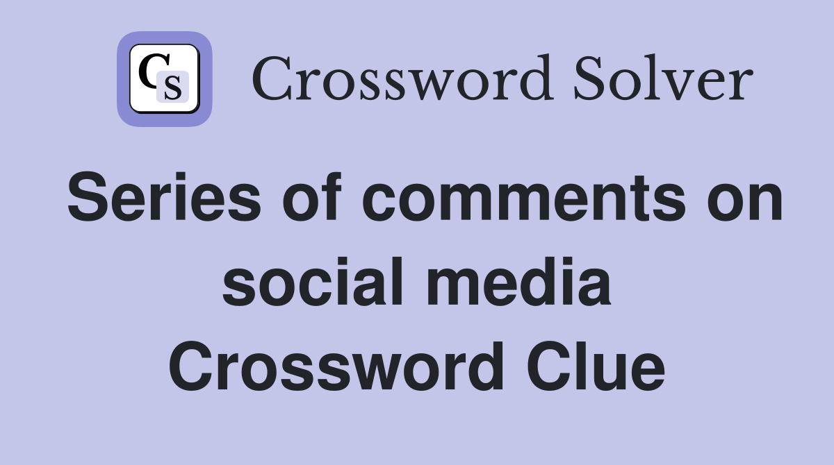 Series of comments on social media Crossword Clue