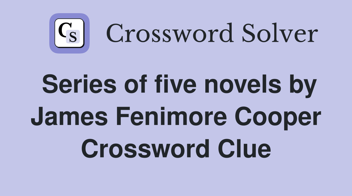 Series of five novels by James Fenimore Cooper Crossword Clue
