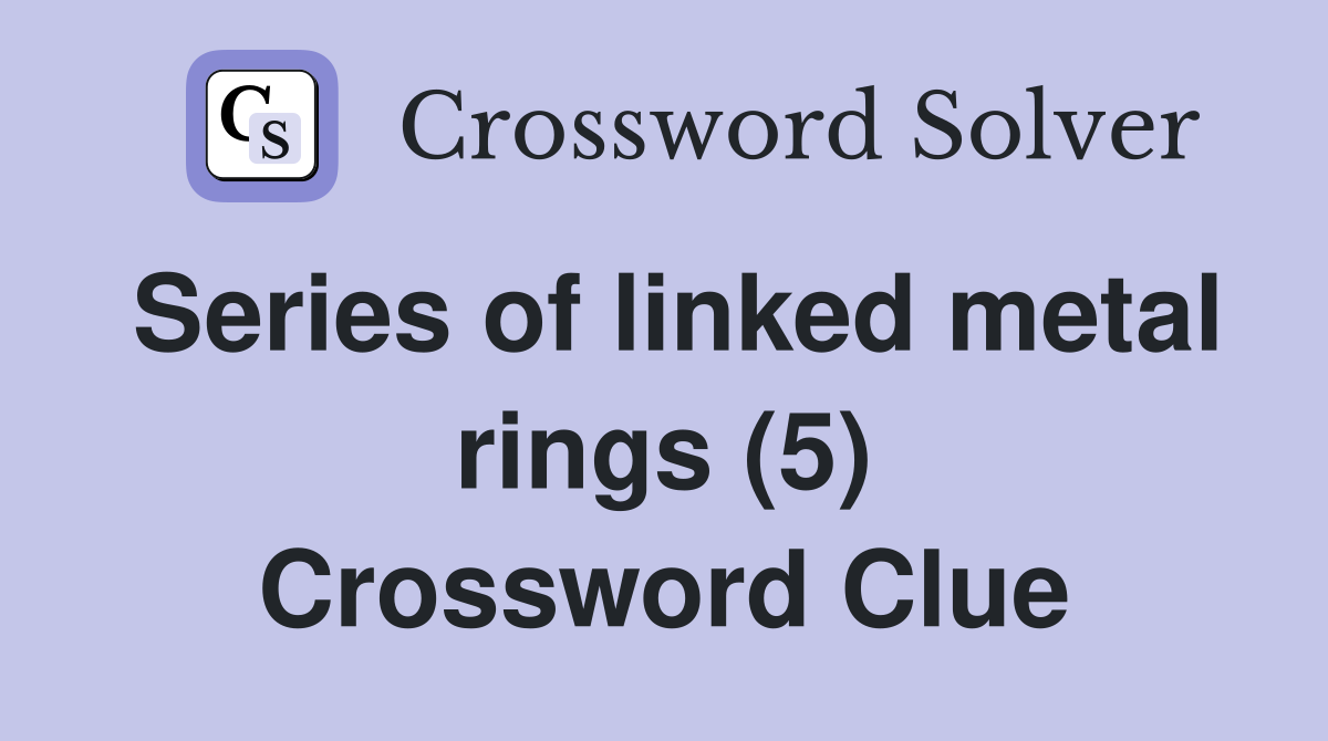 Series of linked metal rings (5) Crossword Clue