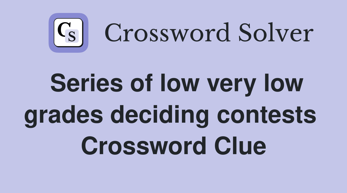 Series of low very low grades deciding contests  Crossword Clue