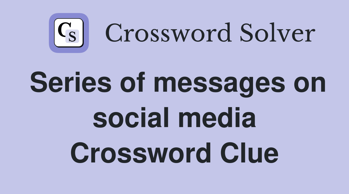 Series of messages on social media Crossword Clue