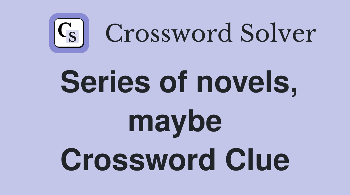 Series of novels, maybe Crossword Clue