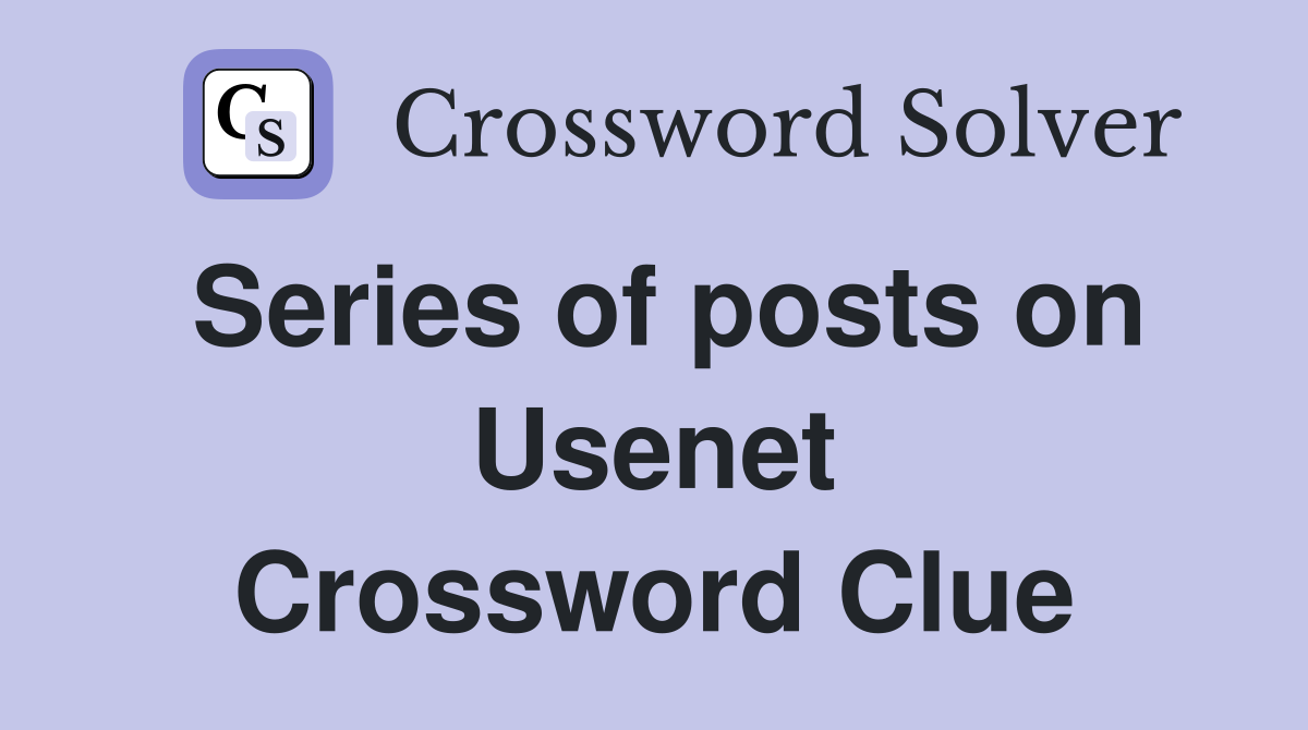 Series of posts on Usenet Crossword Clue