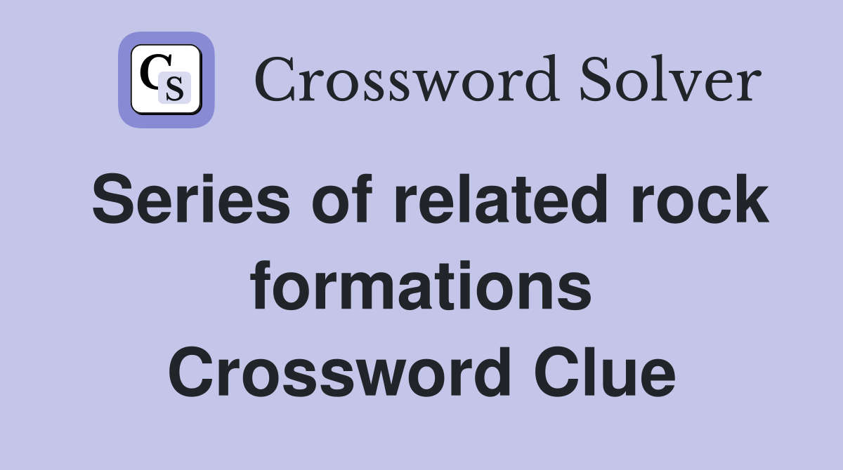 Series of related rock formations Crossword Clue
