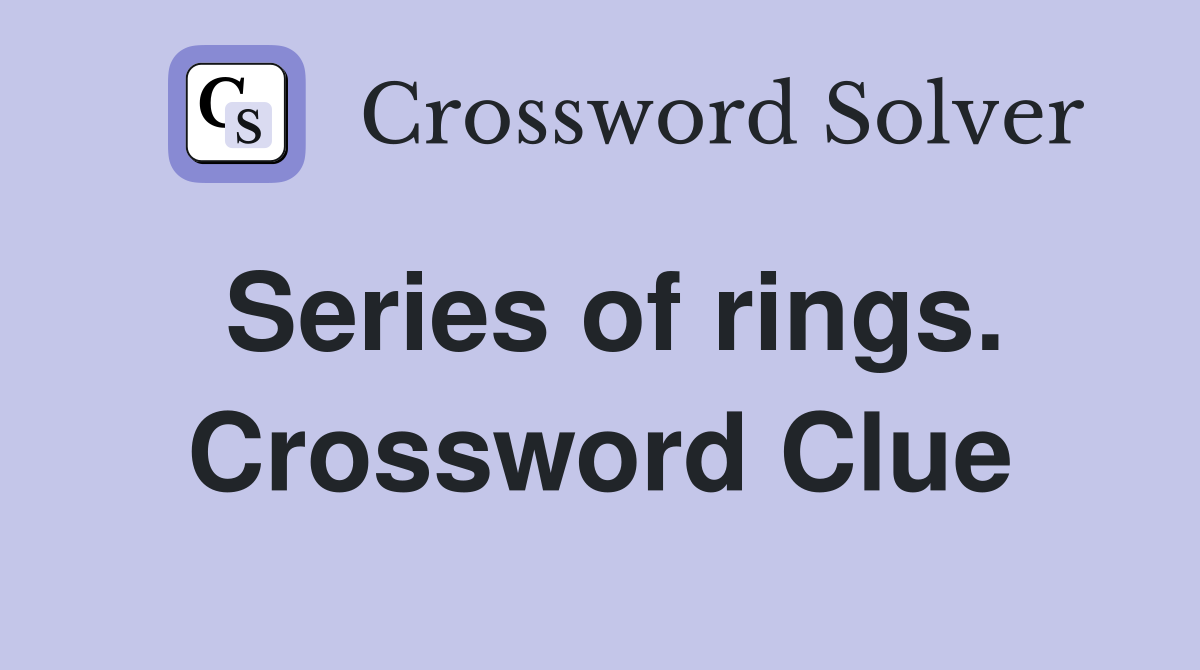 Series of rings. Crossword Clue