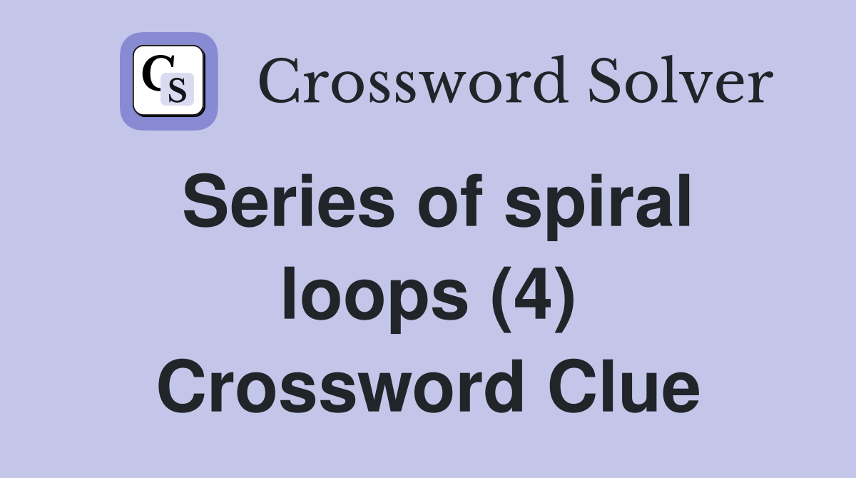 Series of spiral loops (4) Crossword Clue