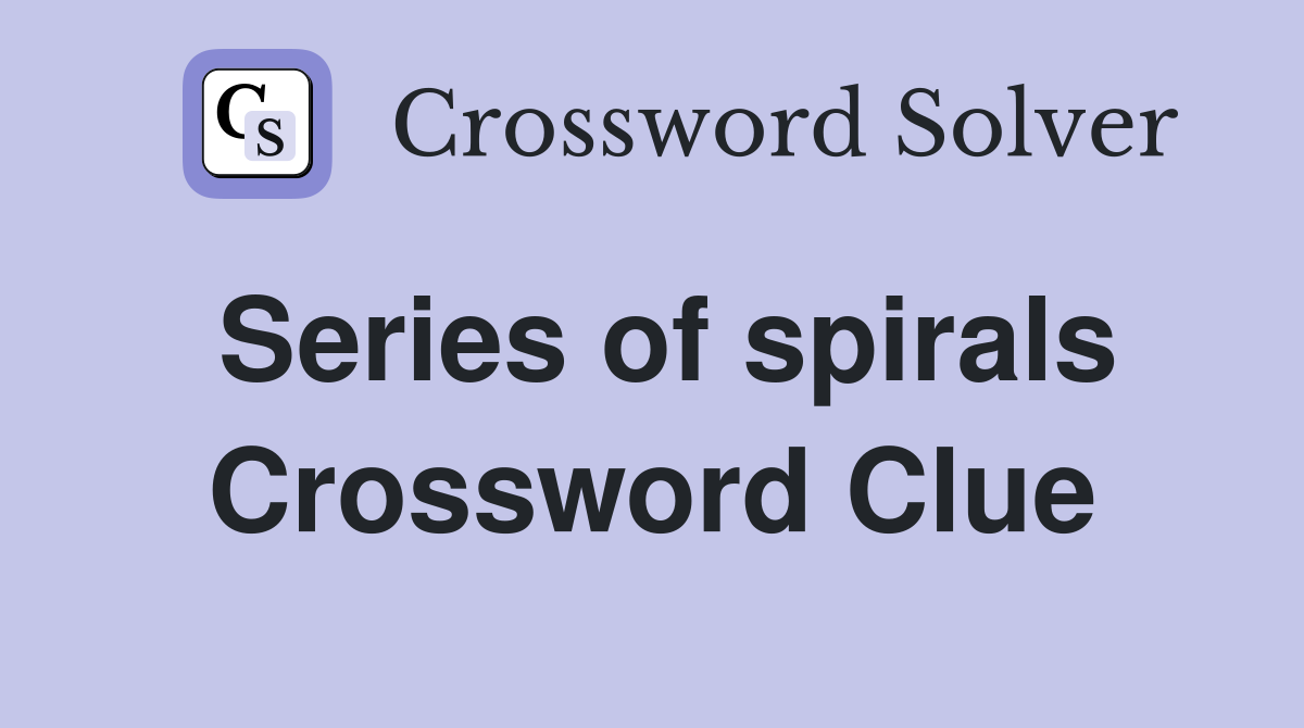 Series of spirals Crossword Clue
