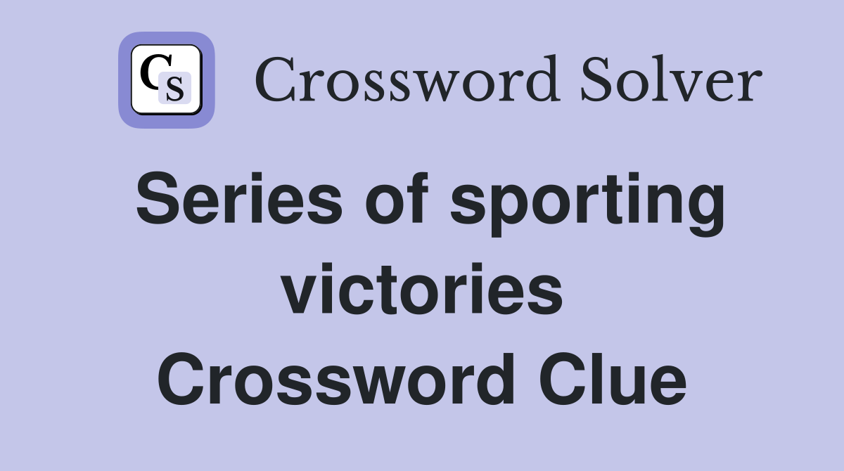 Series of sporting victories Crossword Clue