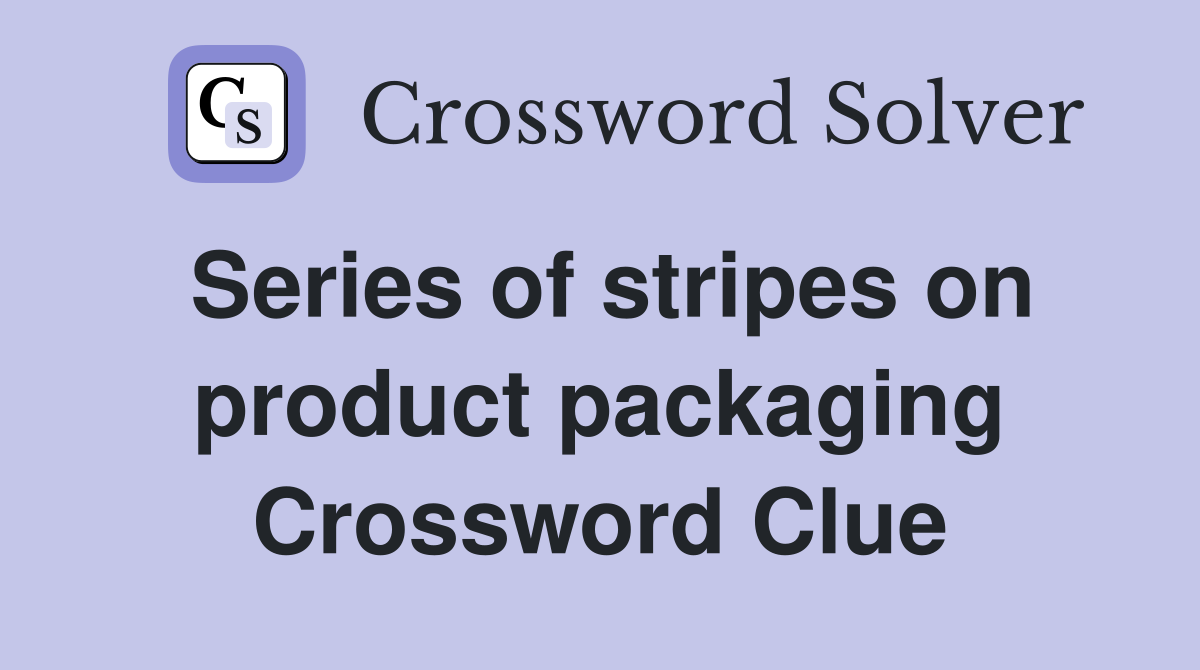 Series of stripes on product packaging Crossword Clue