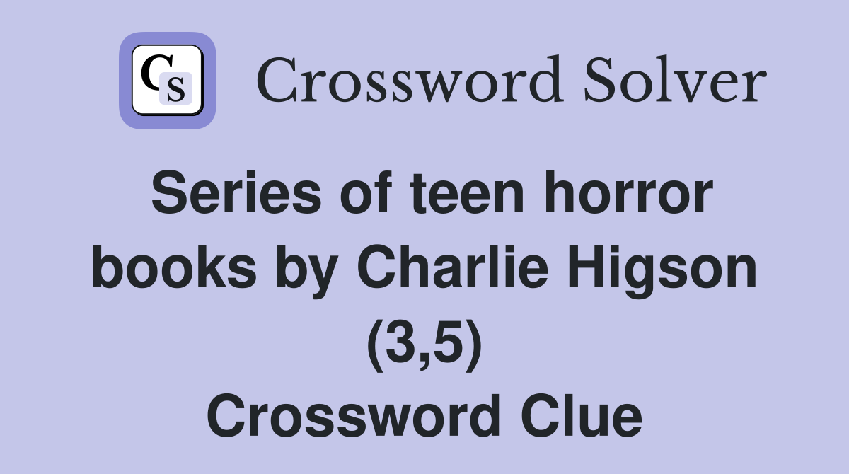 Series of teen horror books by Charlie Higson (3,5) Crossword Clue