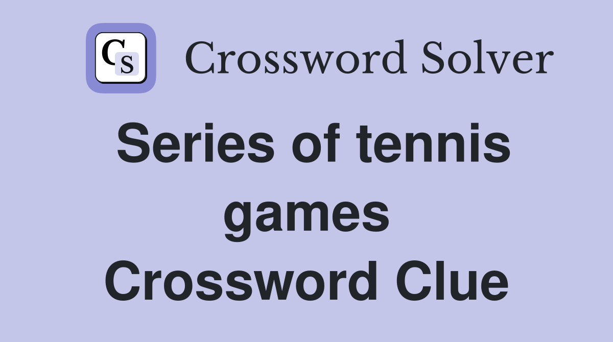 Series of tennis games Crossword Clue