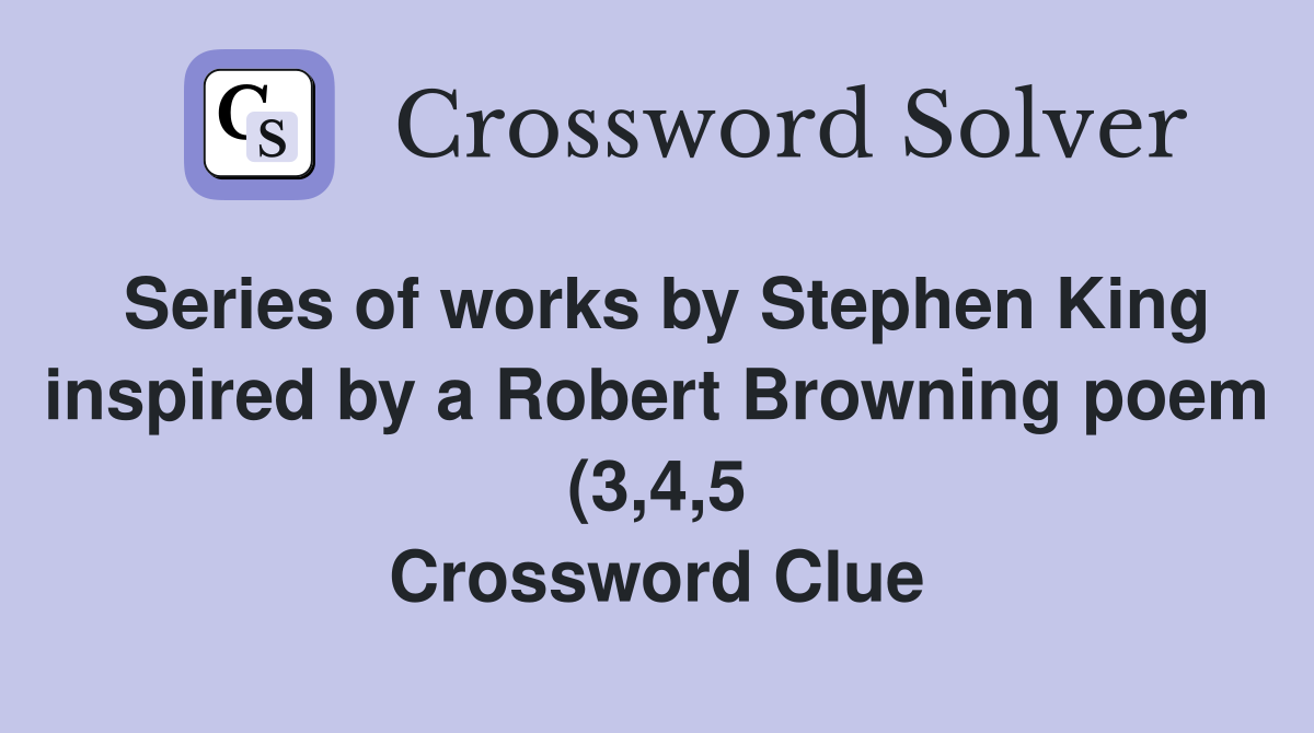 Series of works by Stephen King inspired by a Robert Browning poem (3 4 Series of works by Stephen King inspired by a Robert Browning poem (3 4