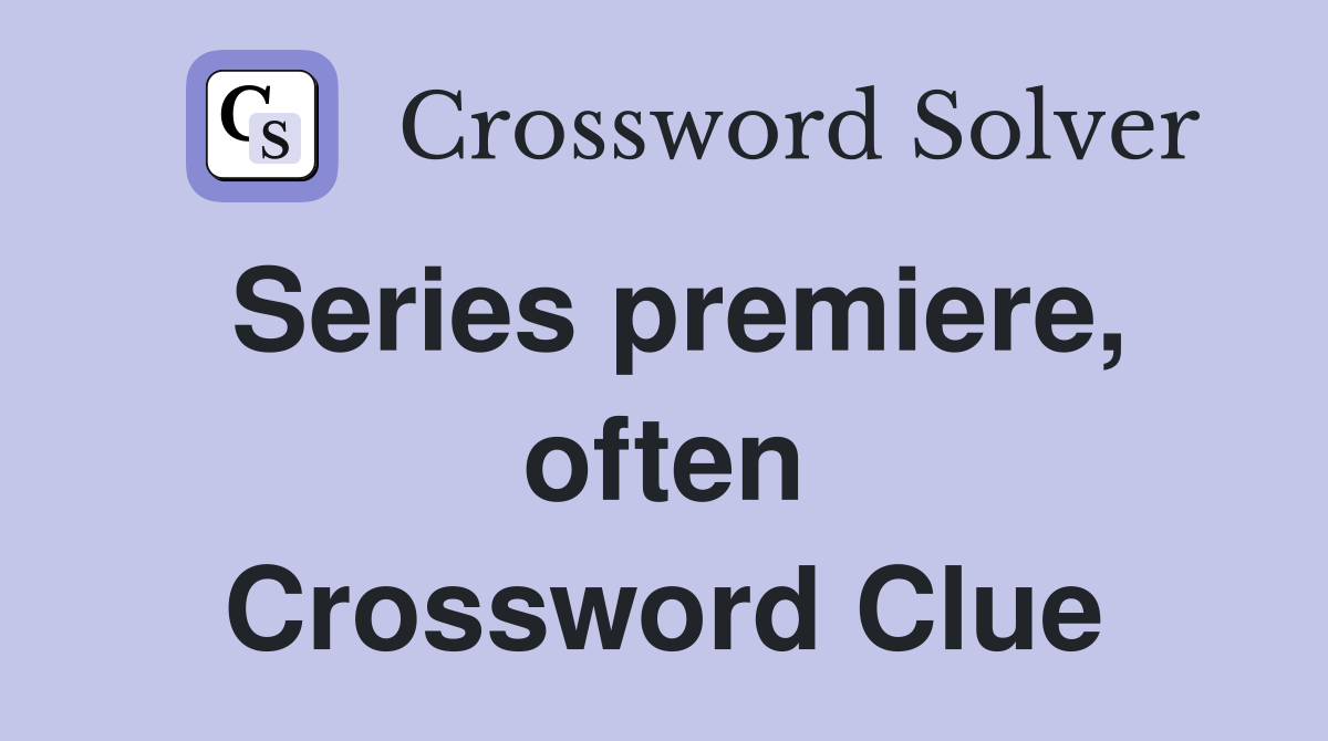 Series premiere, often Crossword Clue