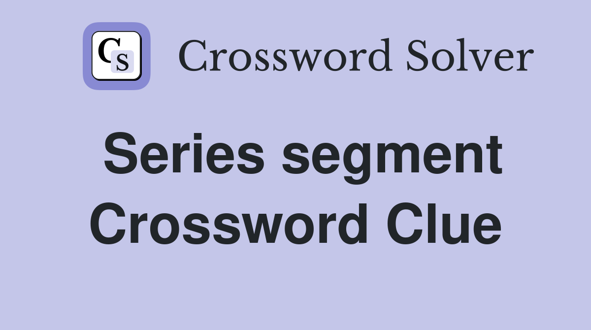 Series segment Crossword Clue