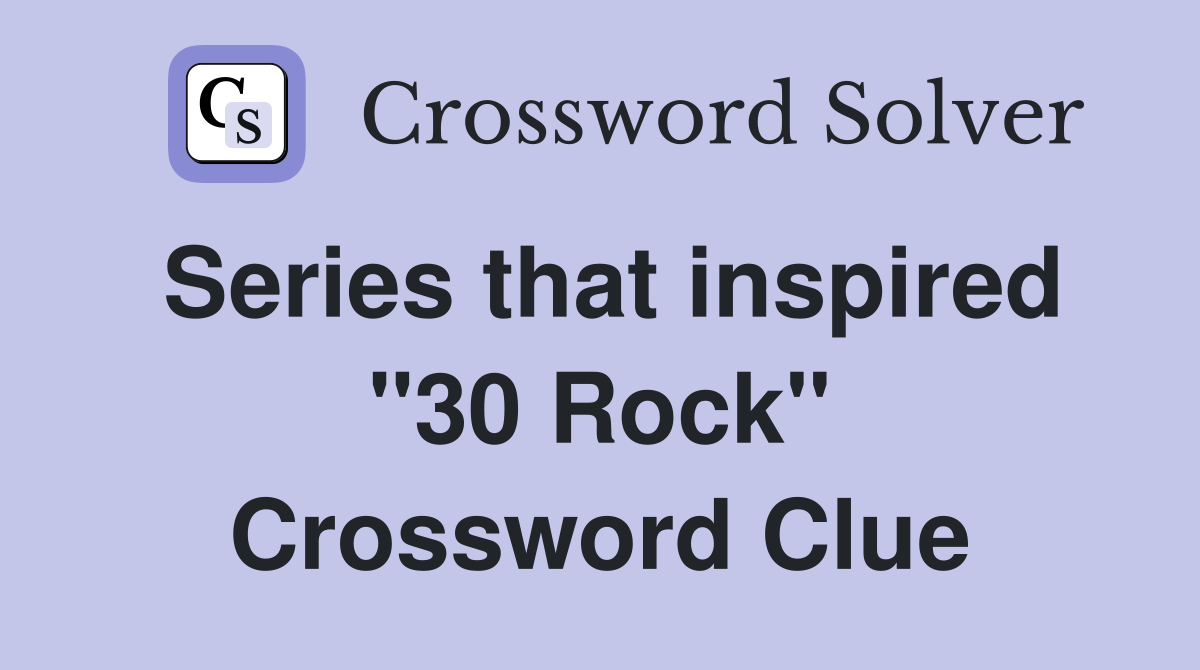 Series that inspired "30 Rock" Crossword Clue