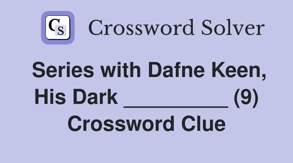 Series with Dafne Keen, His Dark _________ (9) Crossword Clue