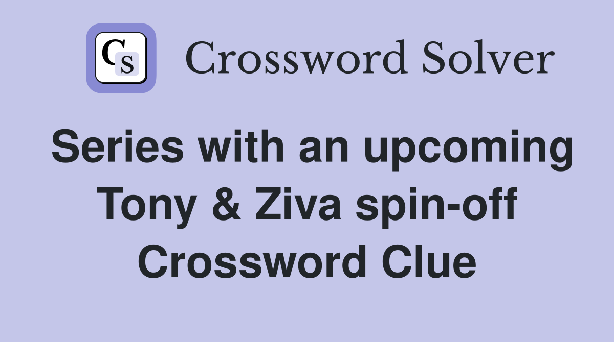 Series with an upcoming Tony & Ziva spin-off Crossword Clue