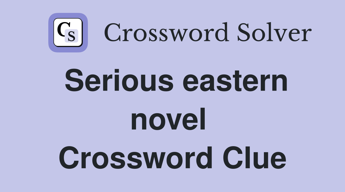 Serious eastern novel  Crossword Clue