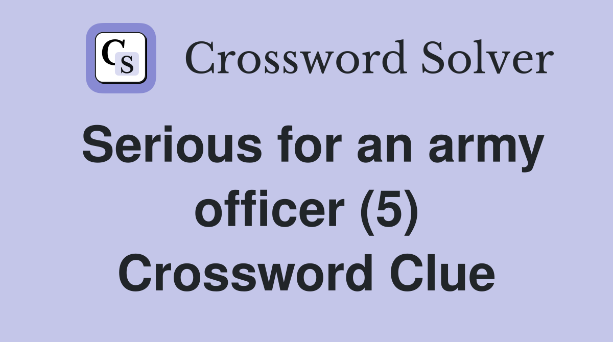 Serious for an army officer (5) Crossword Clue