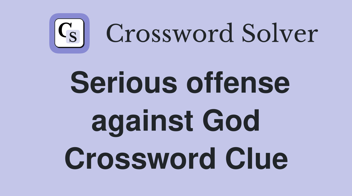 Serious offense against God Crossword Clue