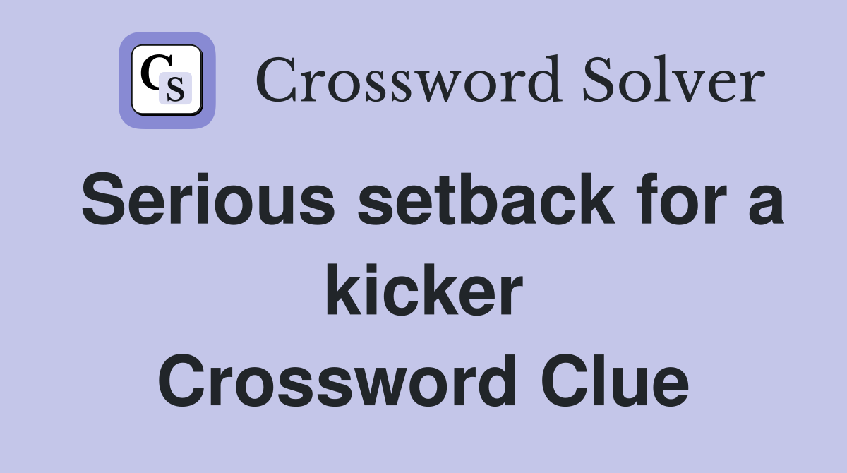 Serious setback for a kicker Crossword Clue