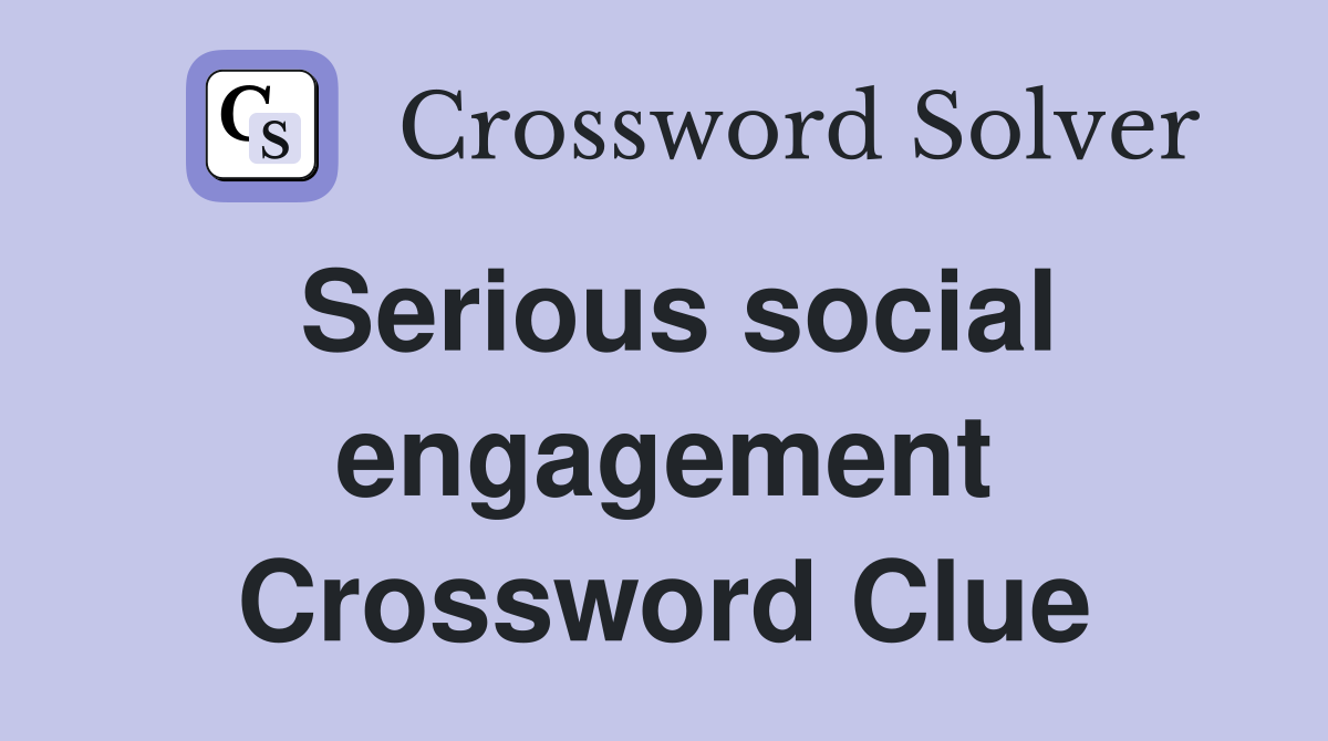 Serious social engagement Crossword Clue