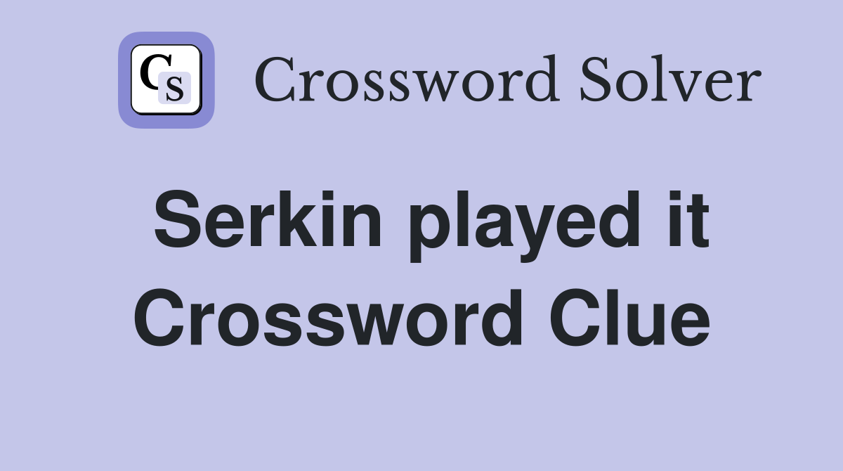 Serkin played it Crossword Clue