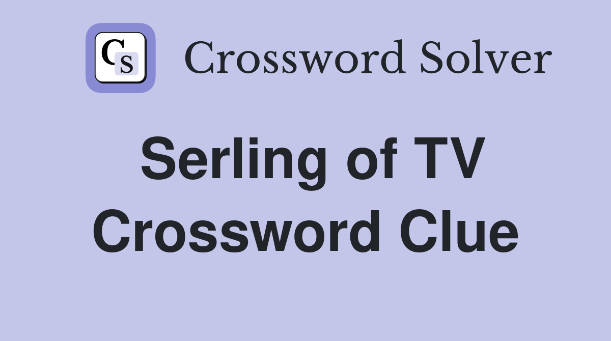 Serling of TV Crossword Clue