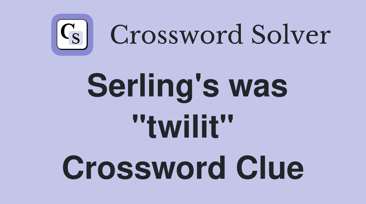 Serling's was "twilit" Crossword Clue