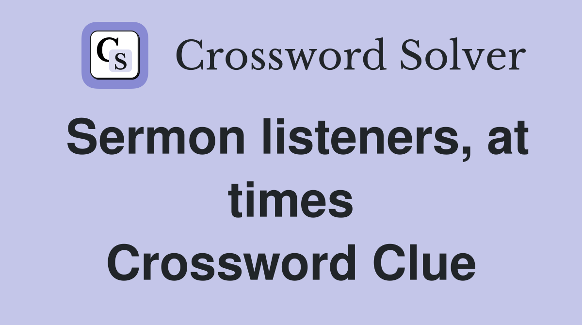 Sermon listeners, at times Crossword Clue
