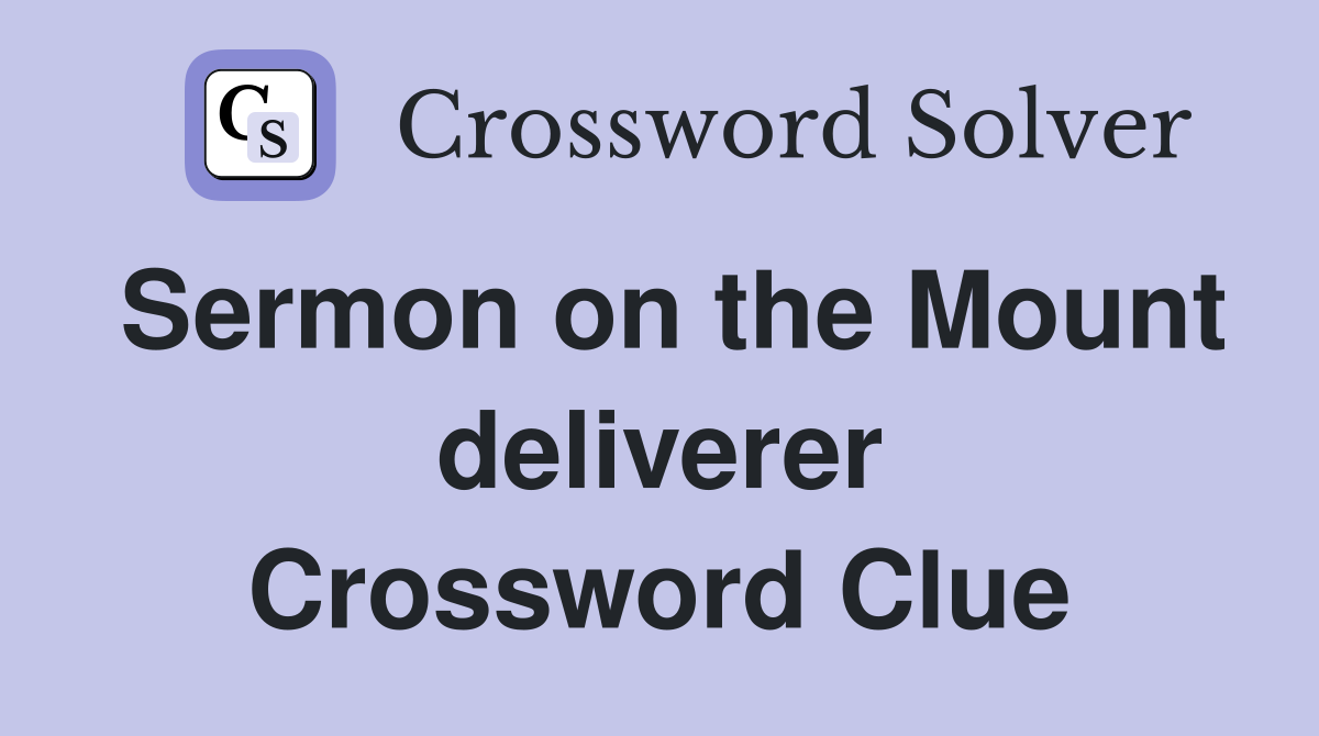 Sermon on the Mount deliverer Crossword Clue