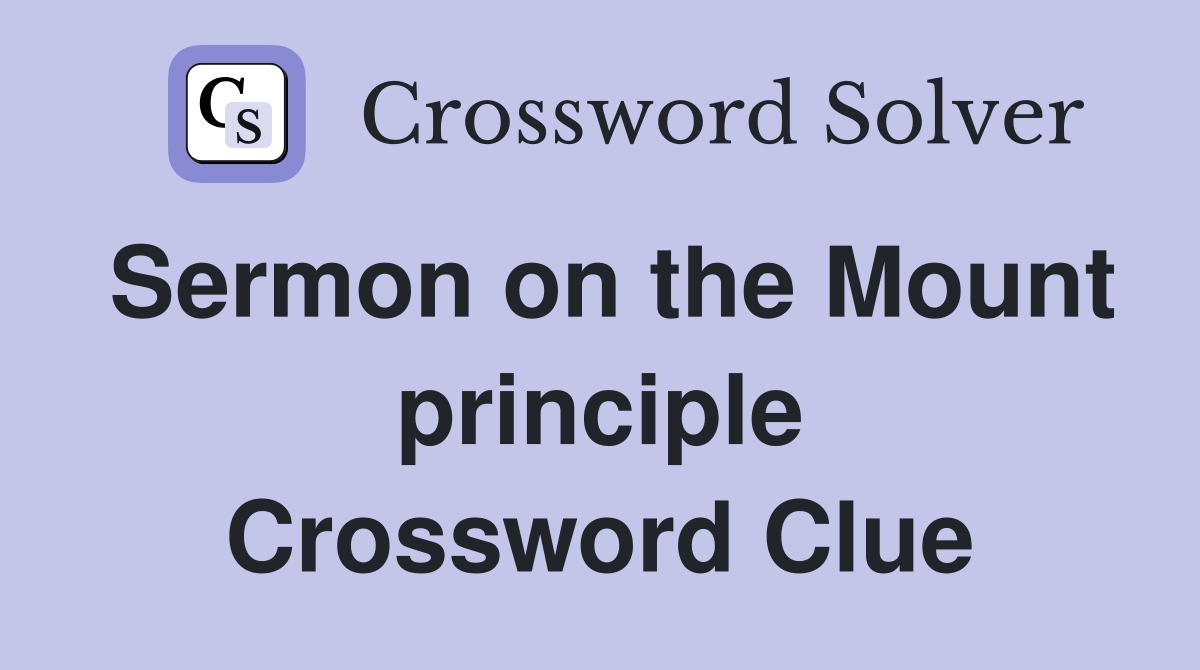 Sermon on the Mount principle Crossword Clue