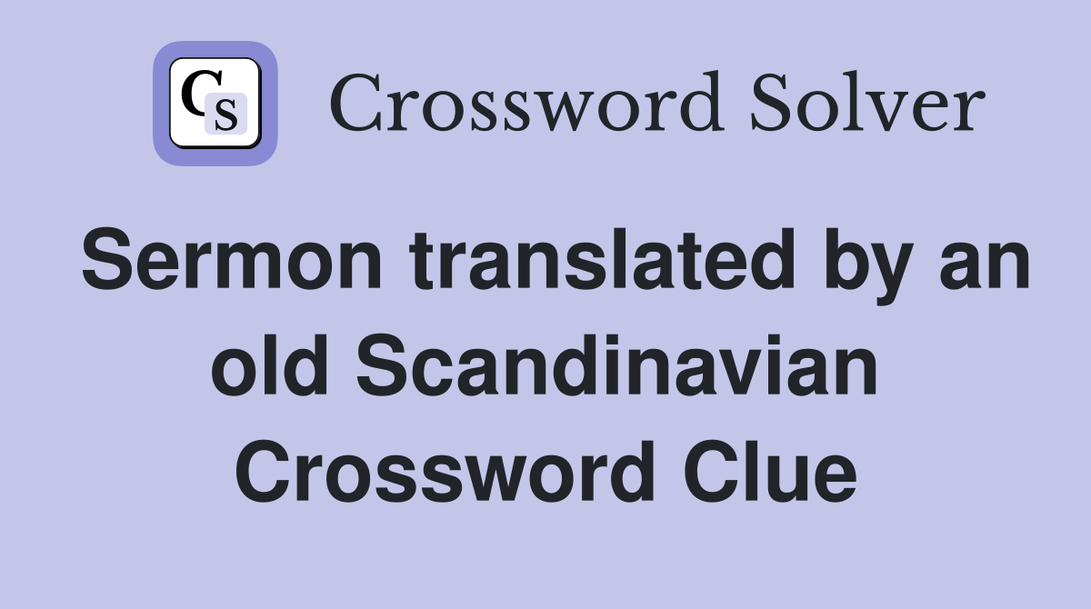Sermon translated by an old Scandinavian Crossword Clue