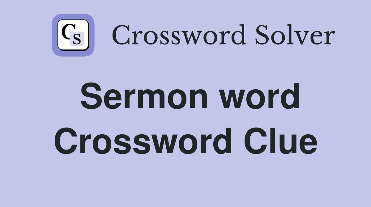 Sermon word Crossword Clue