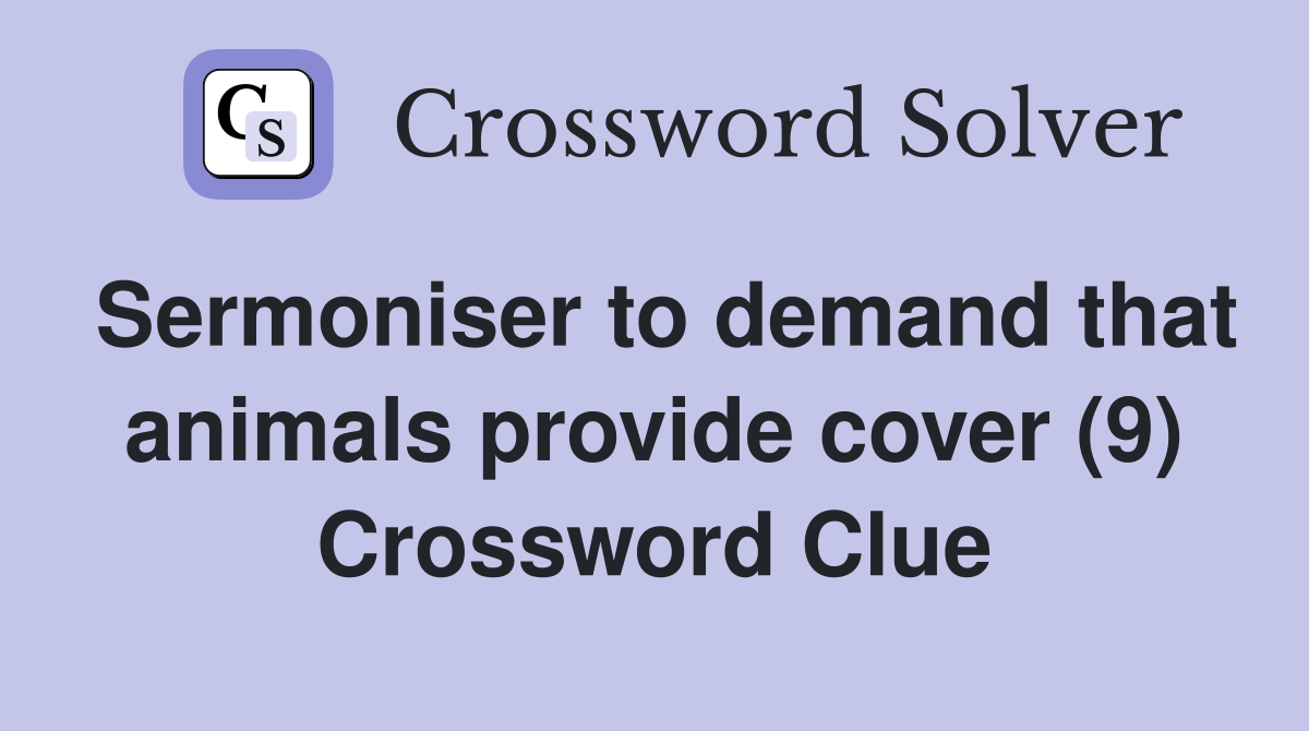 Sermoniser to demand that animals provide cover (9) Crossword Clue