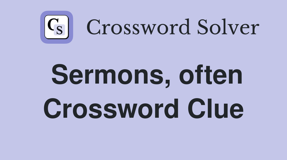 Sermons, often Crossword Clue