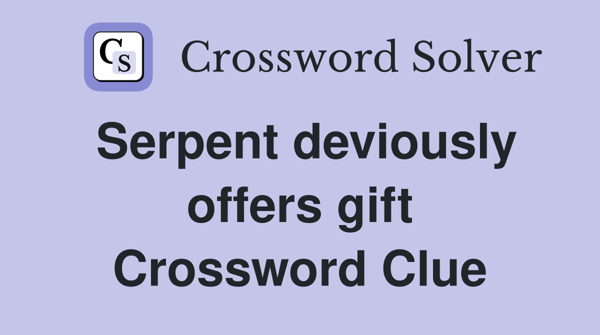 Serpent deviously offers gift Crossword Clue