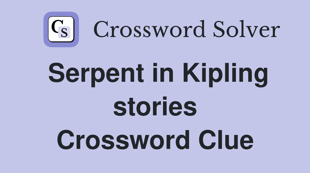 Serpent in Kipling stories Crossword Clue