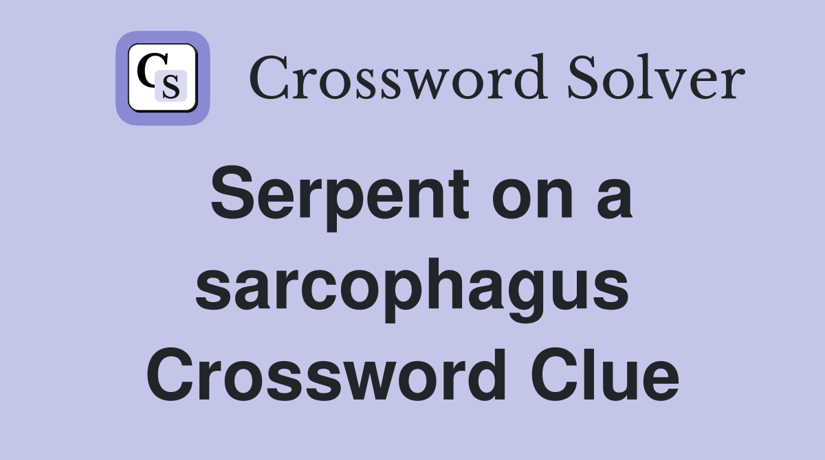 Serpent on a sarcophagus Crossword Clue