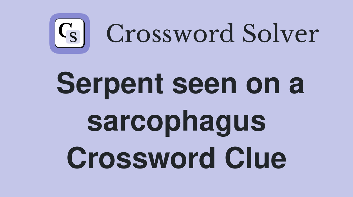 Serpent seen on a sarcophagus Crossword Clue