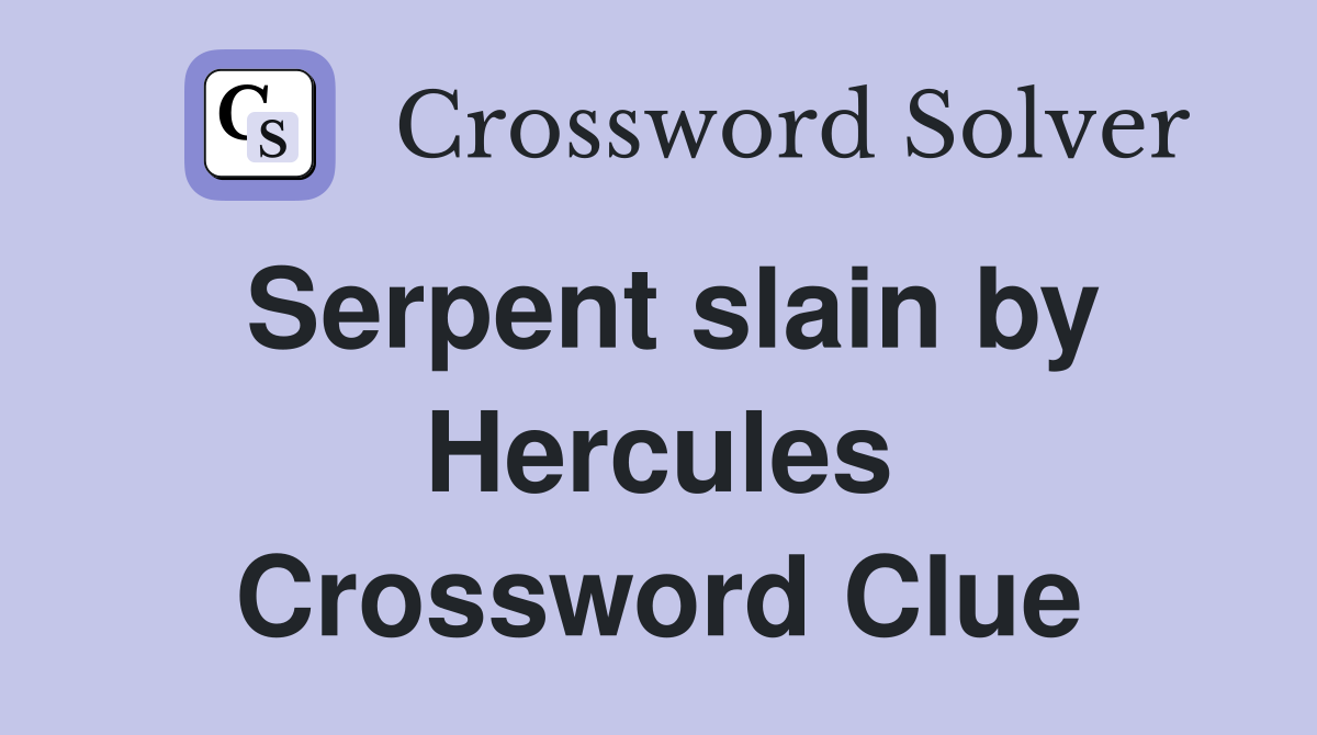 Serpent slain by Hercules Crossword Clue