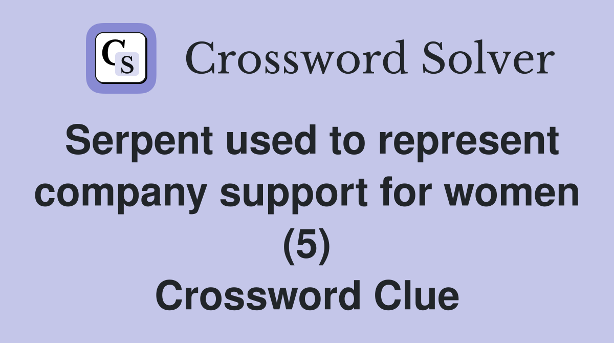 Serpent used to represent company support for women (5) Crossword Clue