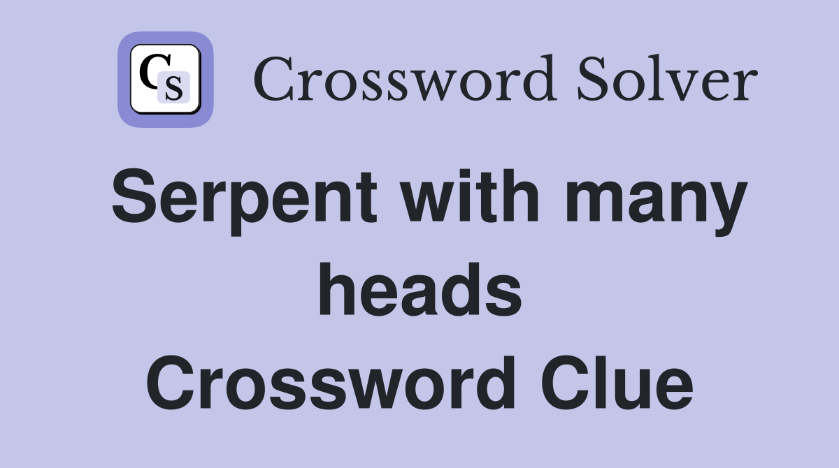 Serpent with many heads Crossword Clue