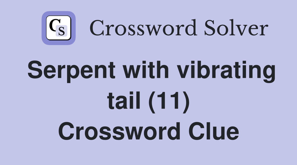 Serpent with vibrating tail (11) Crossword Clue