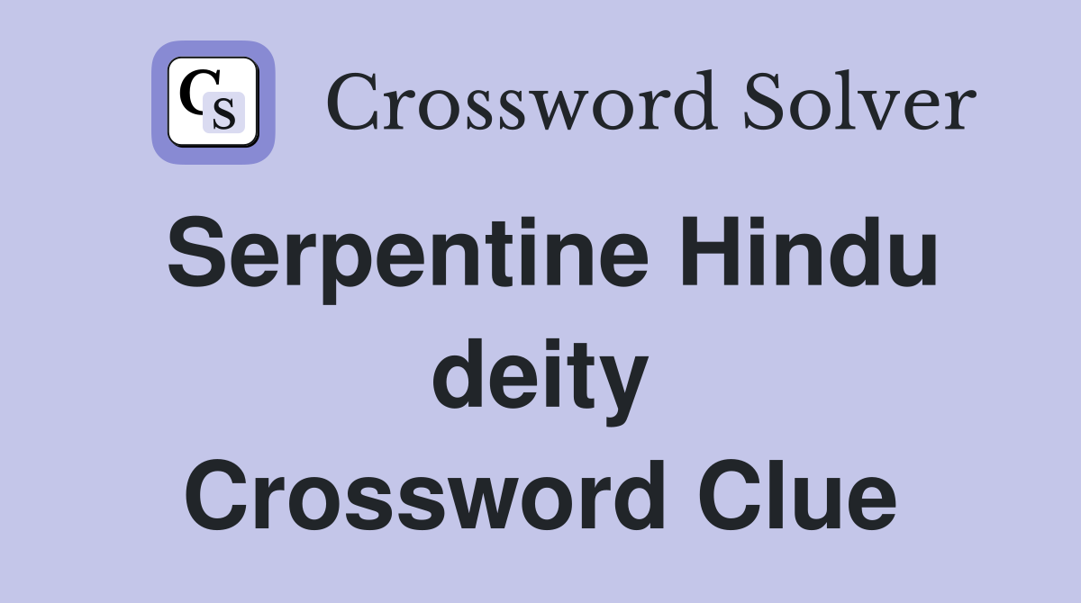 Serpentine Hindu deity Crossword Clue