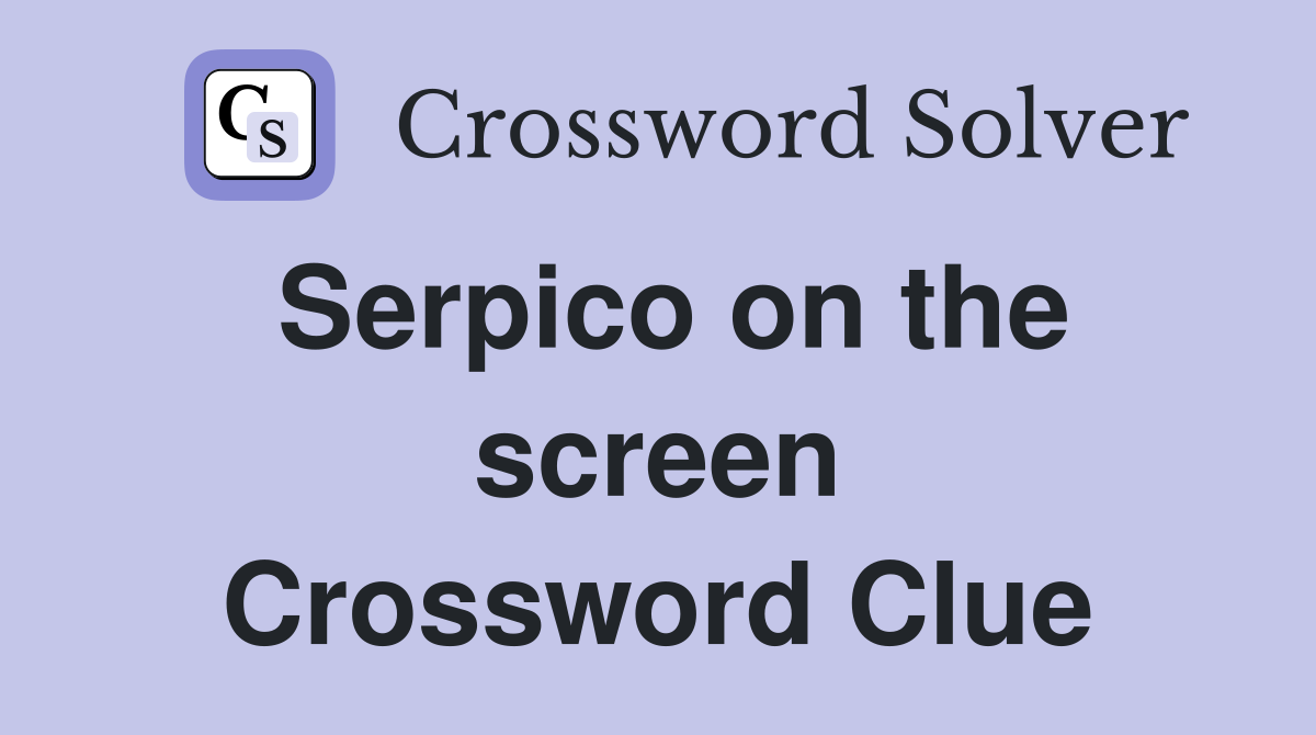 Serpico on the screen Crossword Clue
