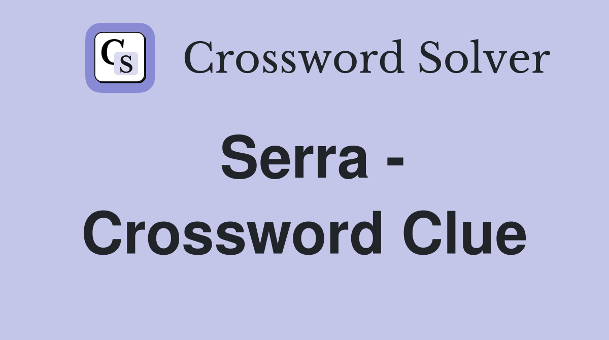 Serra - Crossword Clue