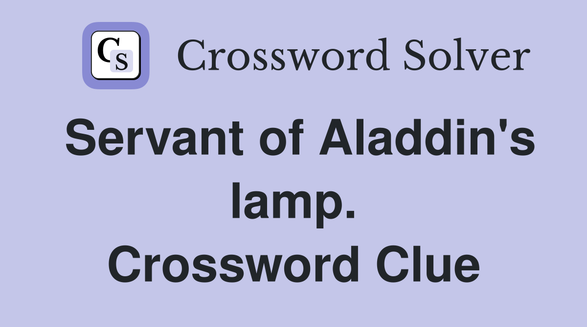 Servant of Aladdin's lamp. Crossword Clue