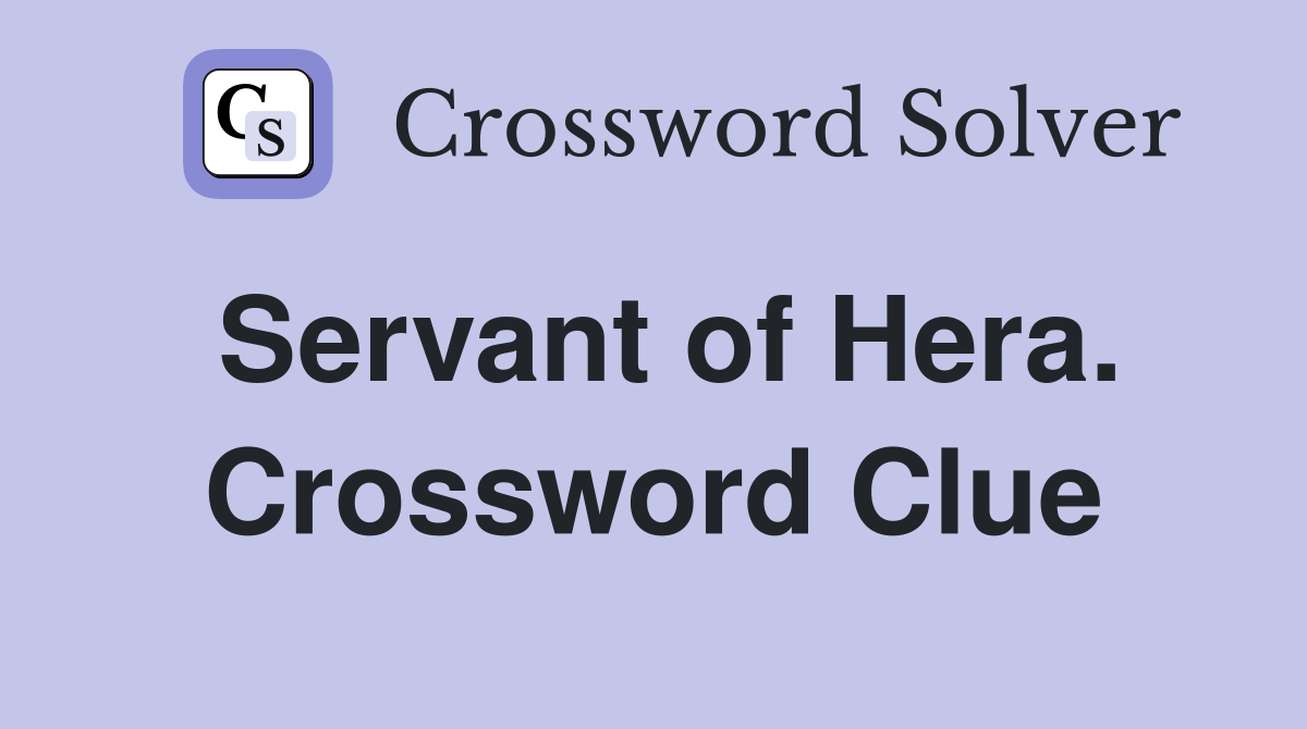 Servant of Hera. Crossword Clue
